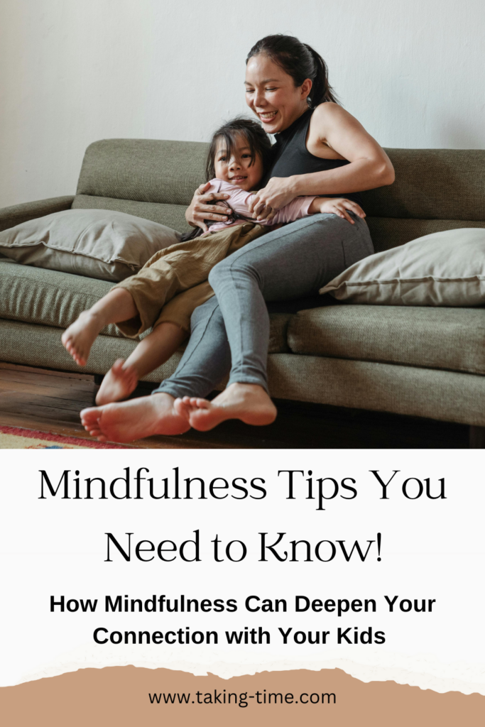 Mindfulness tips for moms - How mindfulness can deepen your connection with your kids
taking-time.com

mindful mom | mindfulness at home | mindfulness meditation