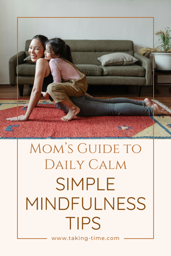 Mom's Daily Guide to Calm: Simple mindfulness tips 
Taking-time.com
2024
Photo by Ketut Subiyanto: https://www.pexels.com/photo/photo-of-girl-hugging-her-mom-while-doing-yoga-pose-4473612/