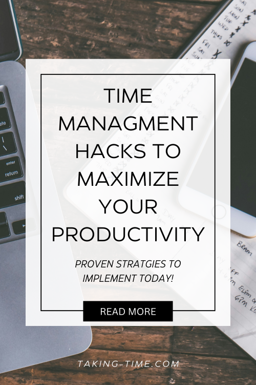 Time Management Hacks to Maximize Your Productivity - Taking Time Blog