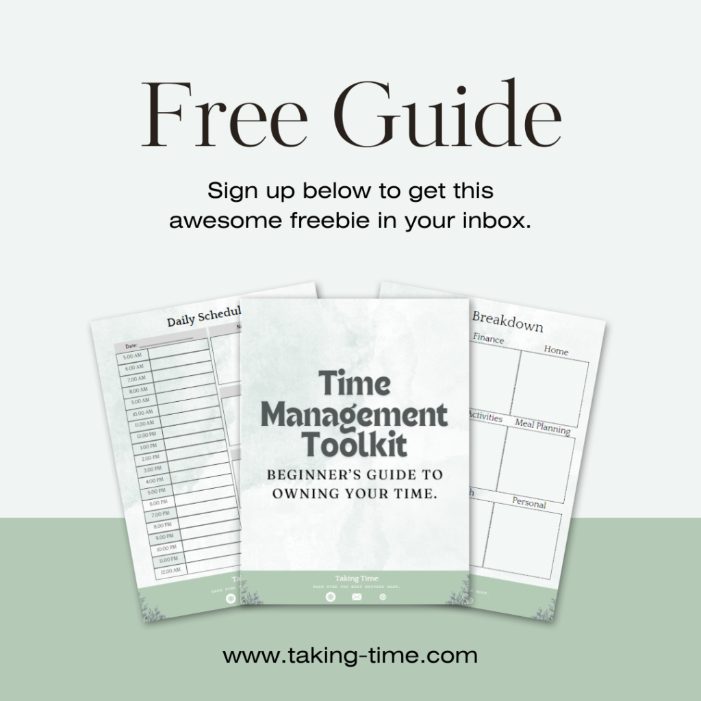 Download your free Time Management Toolkit by subscribing to the Taking Time newsletter.