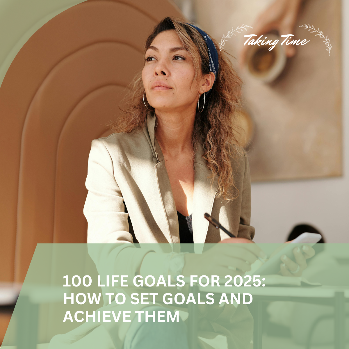 Blog post titled "100 Life Goals in 2025: How to Set Goals and Achieve Them." Covers benefits of goal setting, creating a personal goals list, using SMART goals, and building habits to improve life and stay consistent. Includes goal setting examples across health, finance, relationships, personal development, and lifestyle, with activities and templates to support a year-end reflection